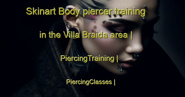 Skinart Body piercer training in the Villa Braida area | PiercingTraining | PiercingClasses | SkinartTraining-Italy